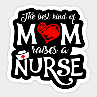 The Best Kind of Mom Raises a Nurse Mother's Day T-shirt Sticker